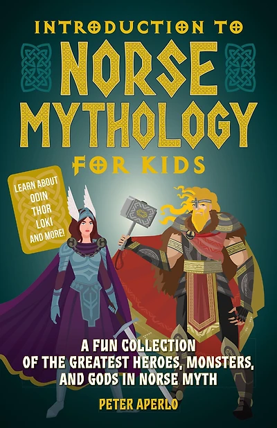 Introduction to Norse Mythology for Kids: A Fun Collection of the Greatest Heroes, Monsters, and Gods Myth