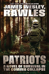 Patriots: A Novel of Survival the Coming Collapse