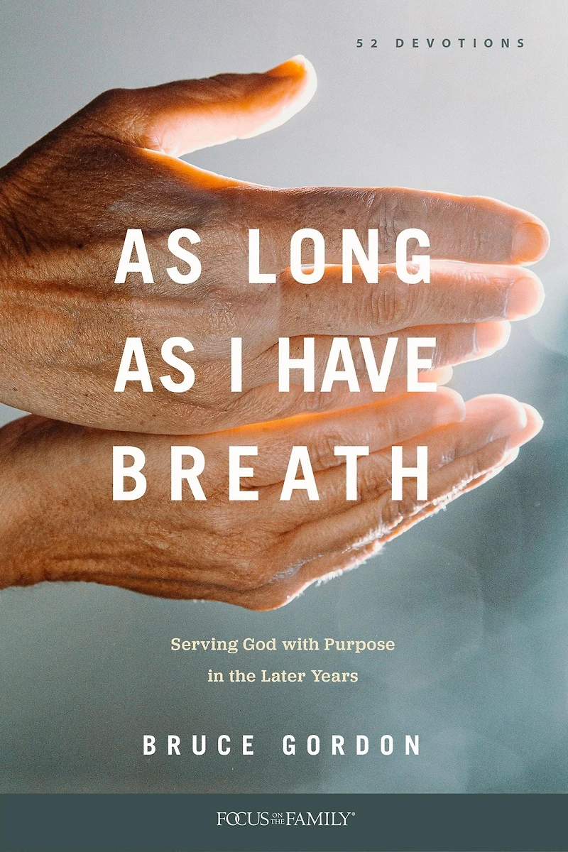 as Long I Have Breath: Serving God with Purpose the Later Years
