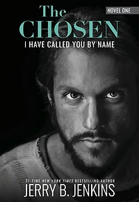 the Chosen: I Have Called You By Name (Revised & Expanded): a novel based on Season 1 of critically acclaimed TV series