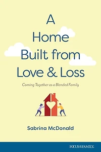 a Home Built from Love and Loss: Coming Together as Blended Family