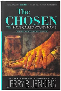 the Chosen: I Have Called You By Name (Revised & Expanded): a novel based on Season 1 of critically acclaimed TV series