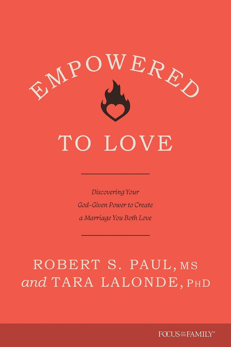Empowered to Love: Discovering Your God-Given Power Create a Marriage You Both Love