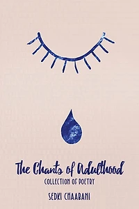 The Chants of Adulthood: (Collection Poems)
