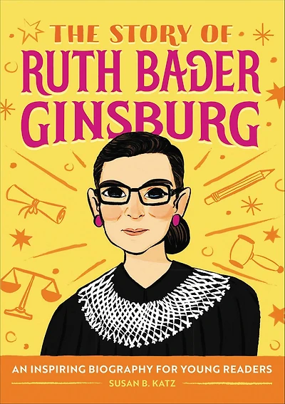 The Story of Ruth Bader Ginsburg: An Inspiring Biography for Young Readers