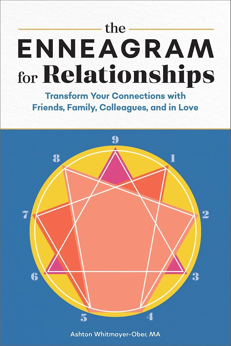 The Enneagram for Relationships: Transform Your Connections with Friends, Family, Colleagues, and Love