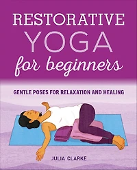 Restorative Yoga for Beginners: Gentle Poses Relaxation and Healing