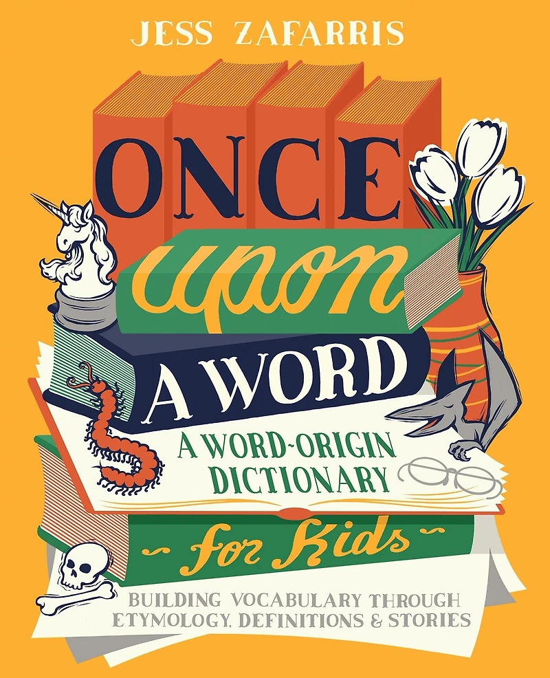Once Upon A Word: Word-Origin Dictionary for Kids