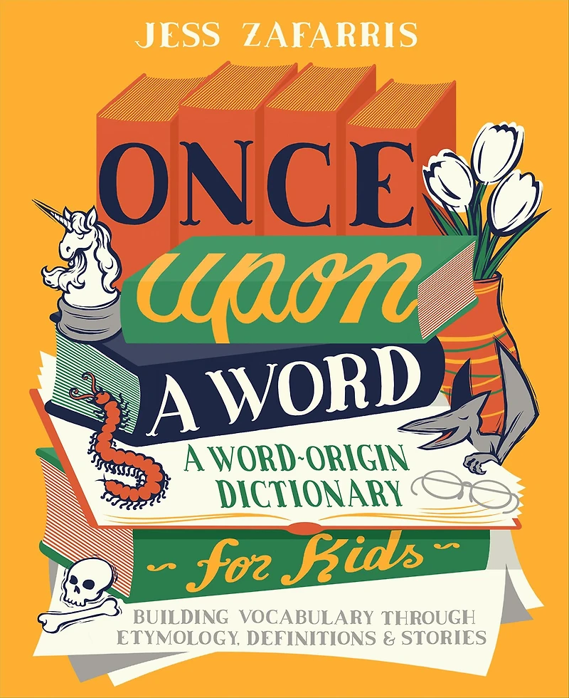Once Upon A Word: Word-Origin Dictionary for Kids