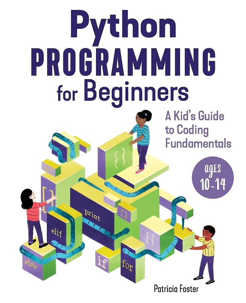 Python Programming for Beginners: A Kid's Guode to Coding Fundamentals