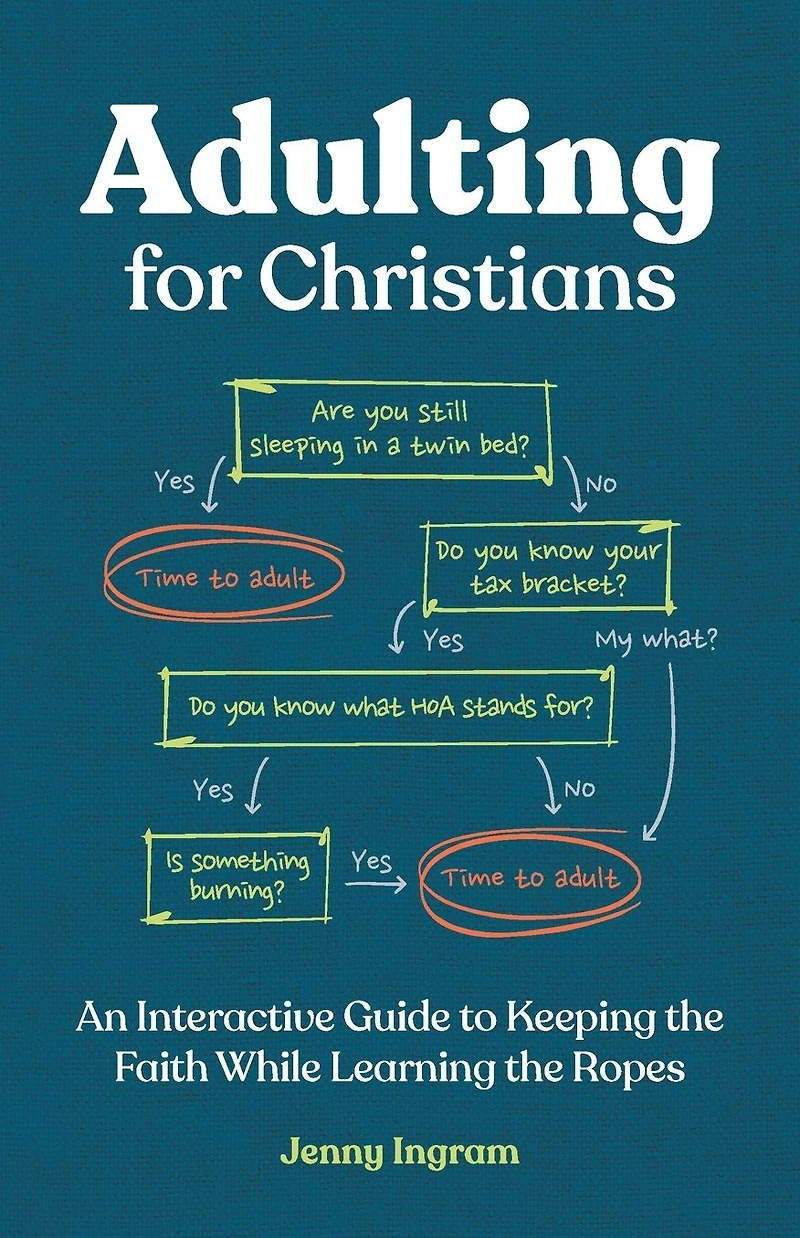 Adulting for Christians: An Interactive Guide to Keeping the Faith While Learning the Ropes