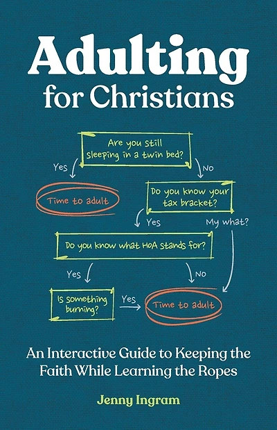 Adulting for Christians: An Interactive Guide to Keeping the Faith While Learning the Ropes
