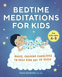 Bedtime Meditations for Kids: Quick, Calming Exercises to Help Kids Get Sleep