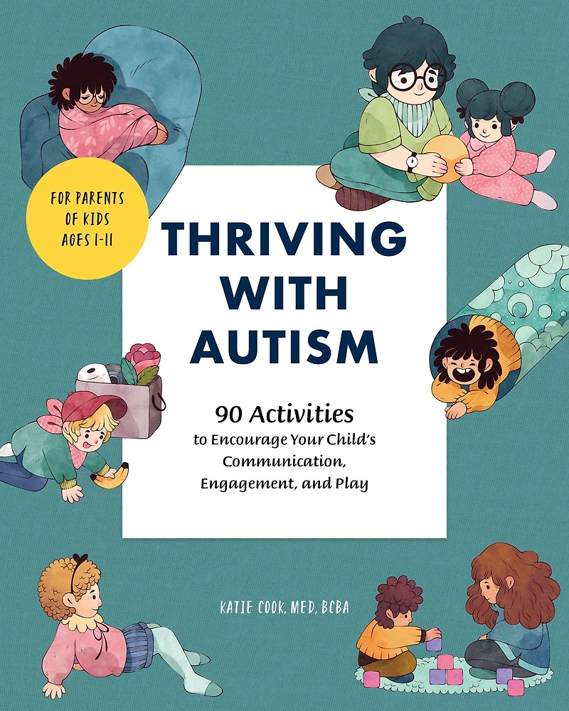 Thriving with Autism: 90 Activities to Encourage Your Child's Communications, Engagement, and Play