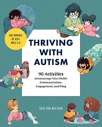 Thriving with Autism: 90 Activities to Encourage Your Child's Communications, Engagement, and Play
