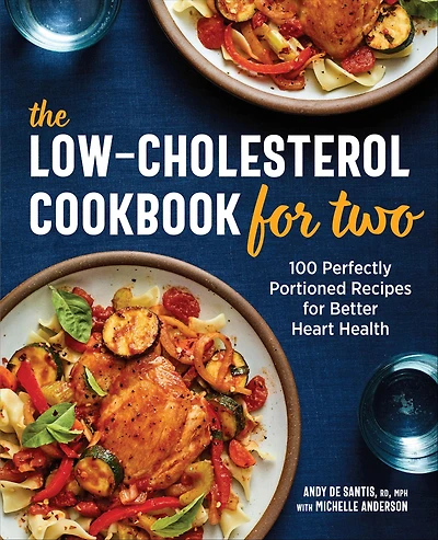 The Low-Cholesterol Cookbook for Two: 100 Perfectly Portioned Recipes Better Heart Health