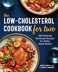 The Low-Cholesterol Cookbook for Two: 100 Perfectly Portioned Recipes Better Heart Health