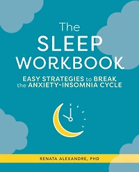 the Sleep Workbook: Easy Strategies to Break Anxiety-Insomnia Cycle