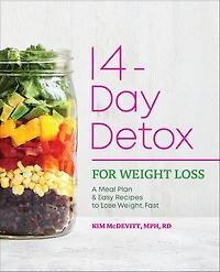 14-Day Detox for Weight Loss: A Meal Plan & Easy Recipes to Lose Weight, Fast