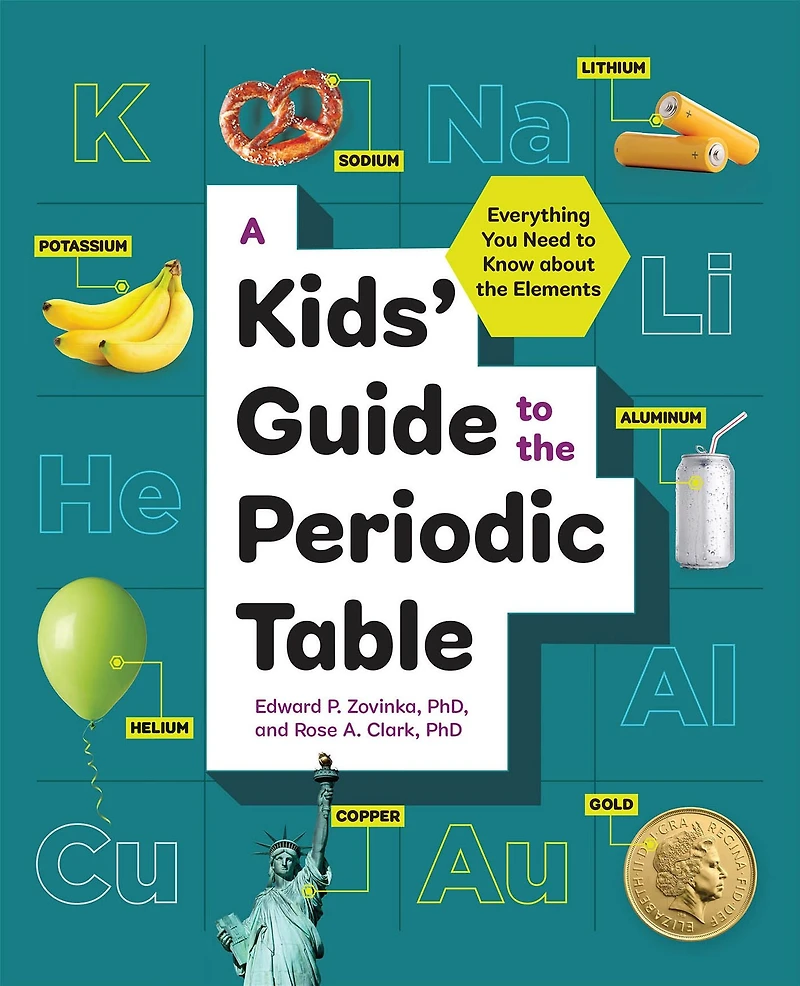A Kids' Guide to the Periodic Table: Everything You Need Know about Elements