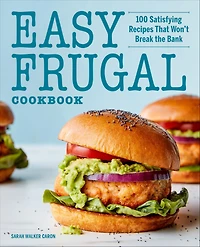 Easy Frugal Cookbook: 100 Satisfying Recipes That Won't Break the Bank