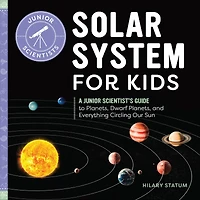Solar System for Kids: A Junior Scientist's Guide to Planets, Dwarf and Everything Circling Our Sun