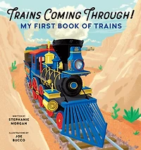 Trains Coming Through!: My First Book of