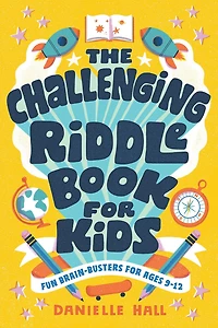 The Challenging Riddle Book for Kids: Fun Brain-Busters Ages 9-12
