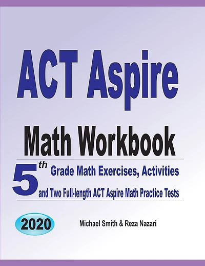 ACT Aspire Math Workbook: 5th Grade Math Exercises, Activities, and Two Full-Length ACT Aspire Math Practice Tests