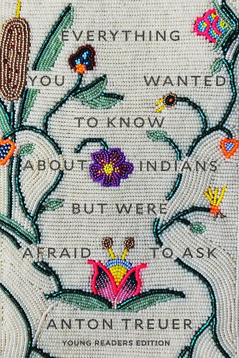 Everything You Wanted to Know About Indians but Were Afraid Ask: Young Readers Edition