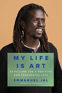 My Life Is Art: 11 Pillars for a Positive and Purposeful