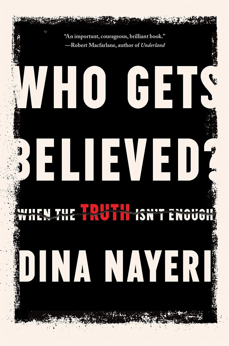 Who Gets Believed: When the Truth Isn't Enough