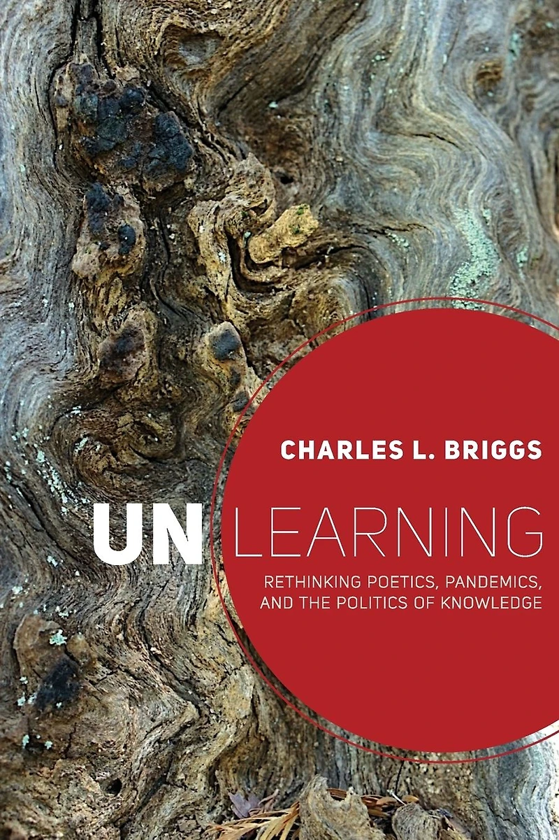 Unlearning: Rethinking Poetics, Pandemics, and the Politics of Knowledge