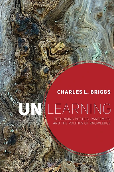 Unlearning: Rethinking Poetics, Pandemics, and the Politics of Knowledge