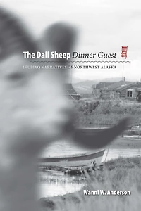 Dall Sheep Dinner Guest: Inupiaq Narratives of Northwest Alaska