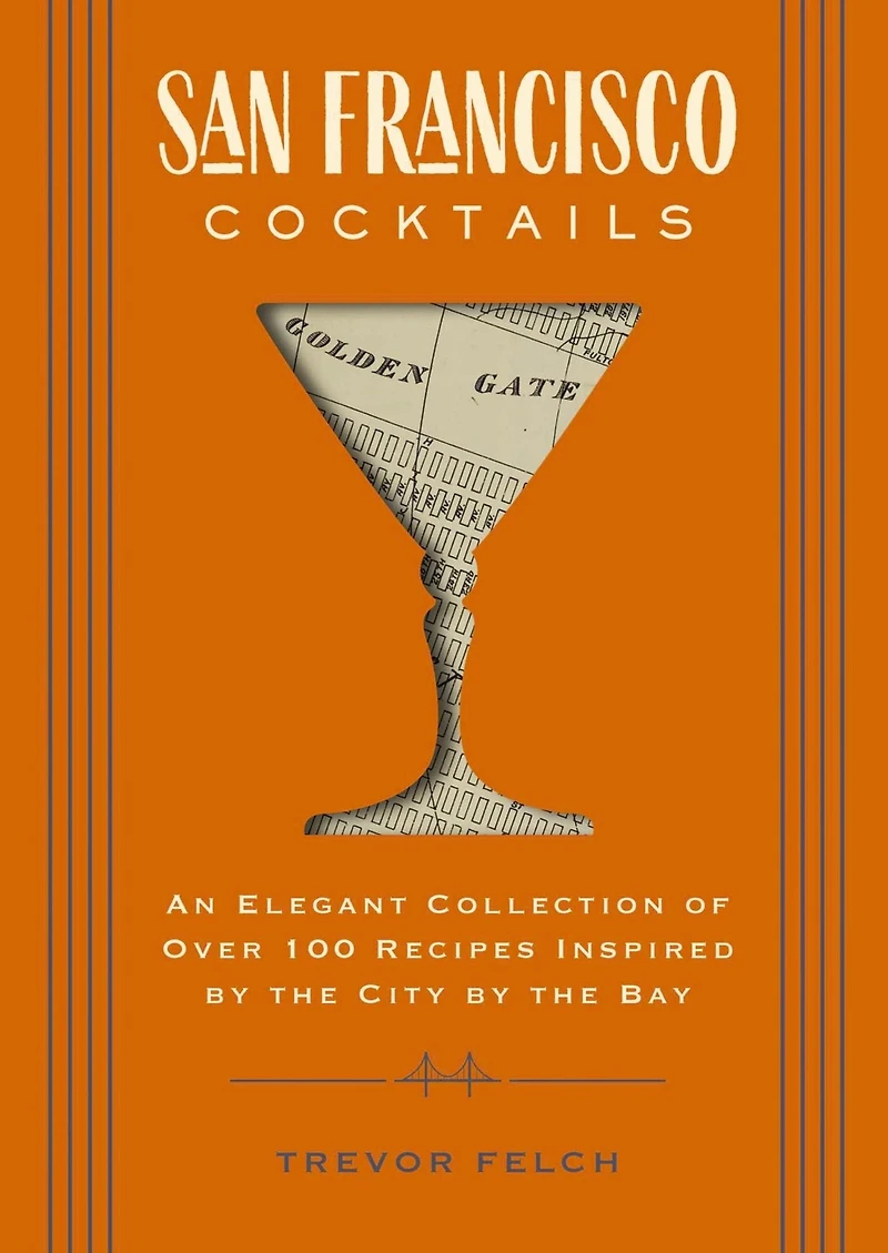 San Francisco Cocktails: An Elegant Collection of Over 100 Recipes Inspired by the City Bay (San History, Cocktail Fran Restaurants and Bars, Mixology, Profiles, Books for Travelers Foodies)