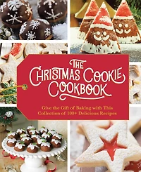 the Christmas Cookie Cookbook: Over 100 Recipes to Celebrate Season