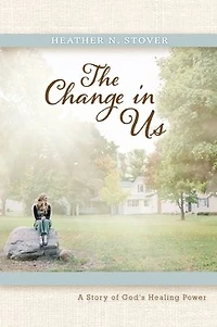 The Change Us: A Story of God's Healing Power