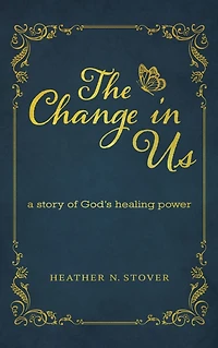 The Change Us: A Story of God's Healing Power