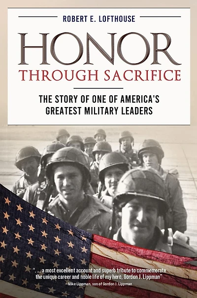 Honor Through Sacrifice: The Story of One America's Greatest Military Leaders