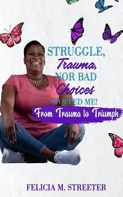 Struggle Trauma Nor Bad Choices Stopped Me