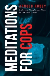 MEDITATIONS for COPS: Reflective Thoughts Those Law Enforcement