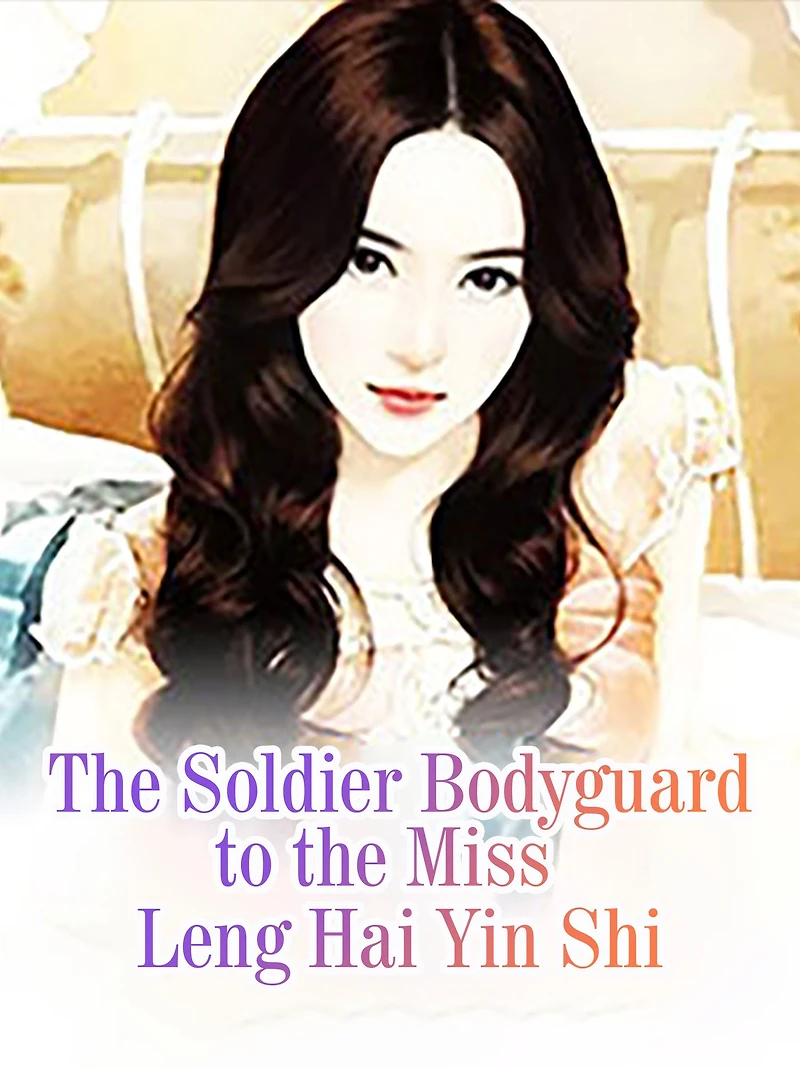 The Soldier Bodyguard to the Miss: Volume