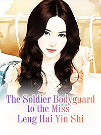 The Soldier Bodyguard to the Miss: Volume
