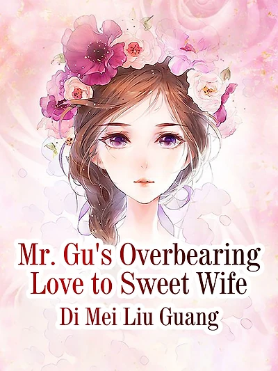 Mr. Gu's Overbearing Love to Sweet Wife: Volume