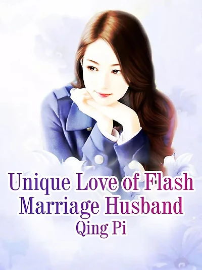 Unique Love of Flash Marriage Husband: Volume