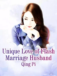 Unique Love of Flash Marriage Husband: Volume