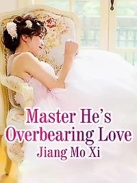 Master He's Overbearing Love: Volume