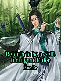 Reborn to be a Self-indulgent Ruler: Volume