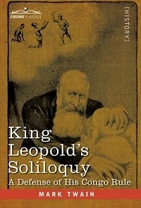 King Leopold's Soliloquy: A Defense of His Congo Rule